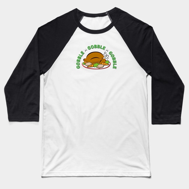 Gobble Gobble Gobble Baseball T-Shirt by Verl